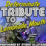 Determinate (Tribute to Lemonade Mouth) - Single