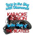 Lucy in the Sky with Diamonds (In the Style of the Beatles) [Karaoke Version] - Single