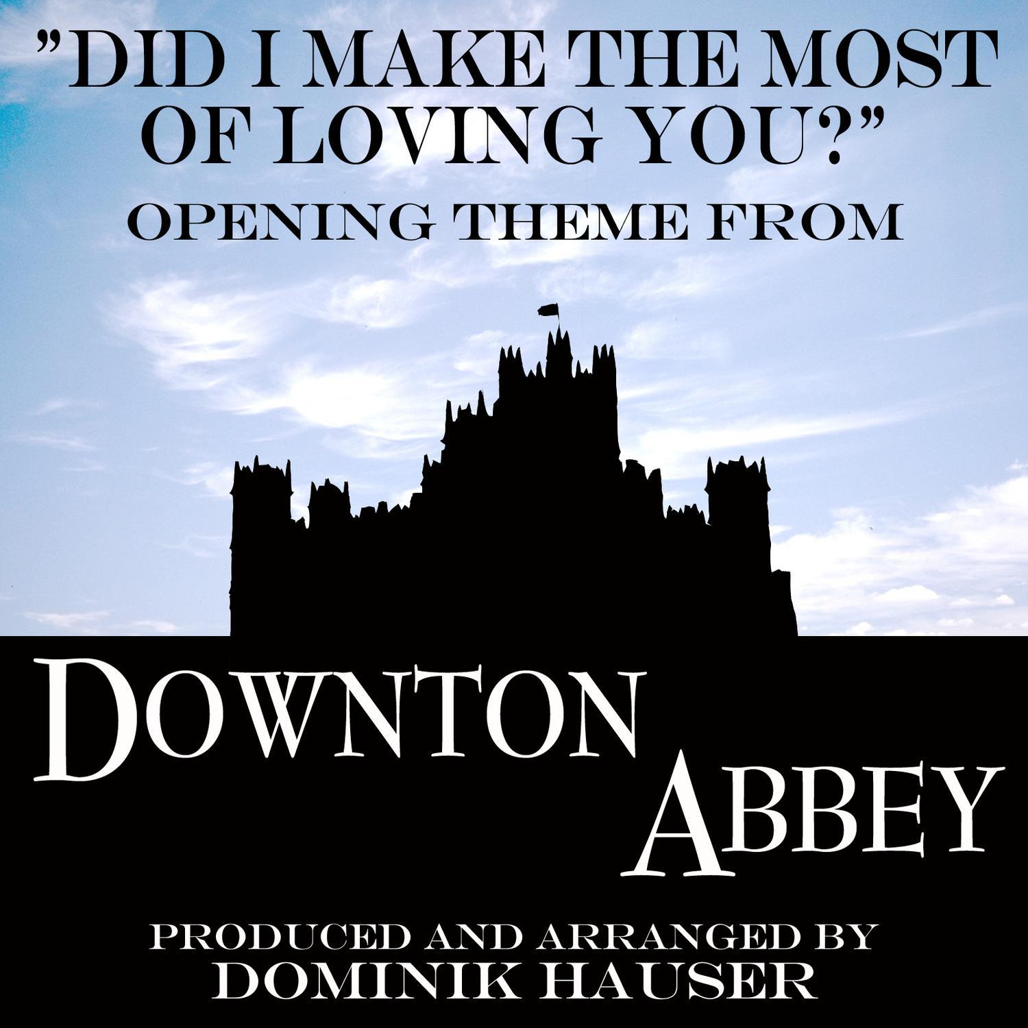 Did I Make the Most of Loving You? (From "Downton Abbey") - Ringtone专辑