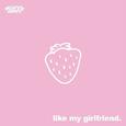 Like My Girlfriend