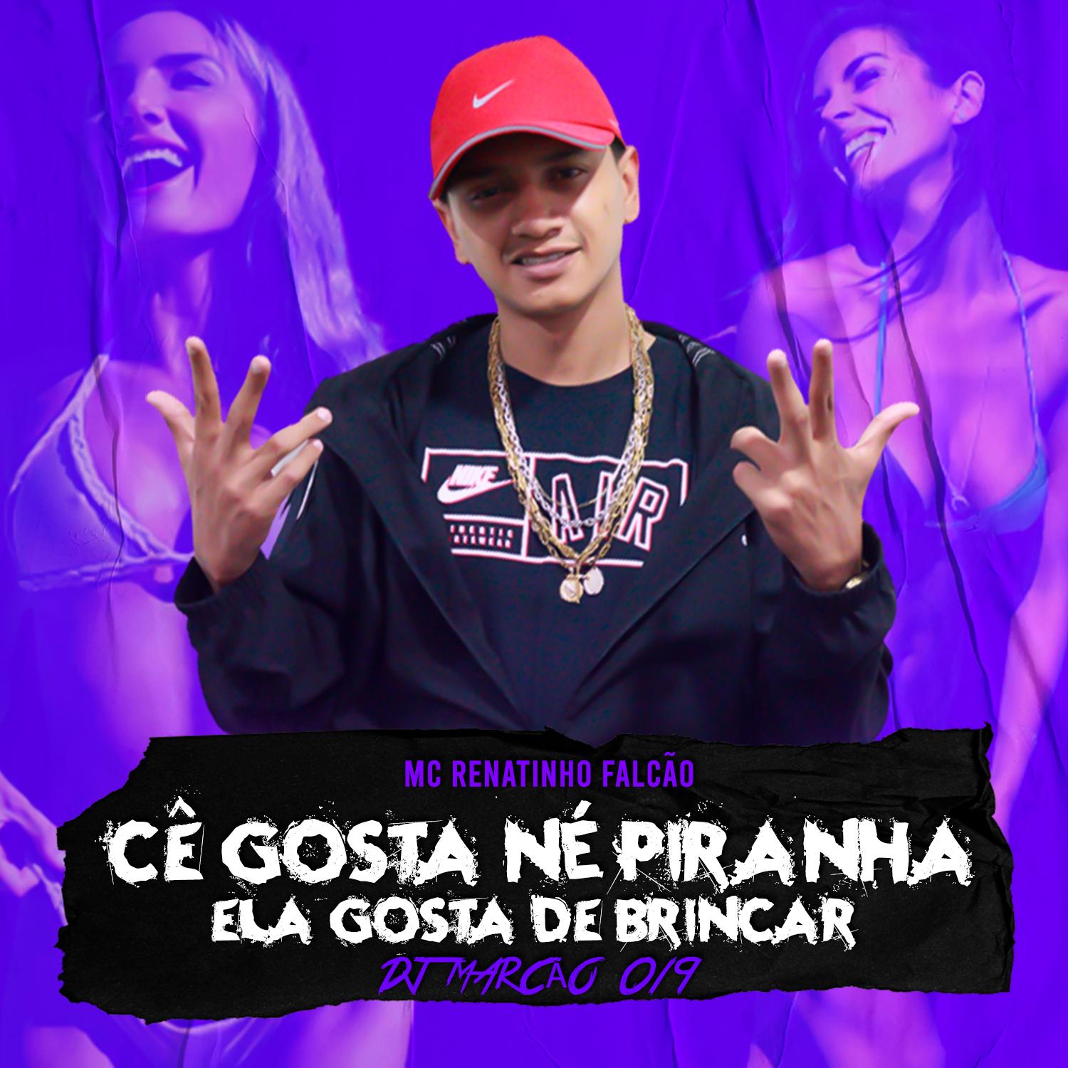 Cê Gosta Né, Piranha/ Ela Gosta de Brincar (feat. DJ MARCÃO 019)