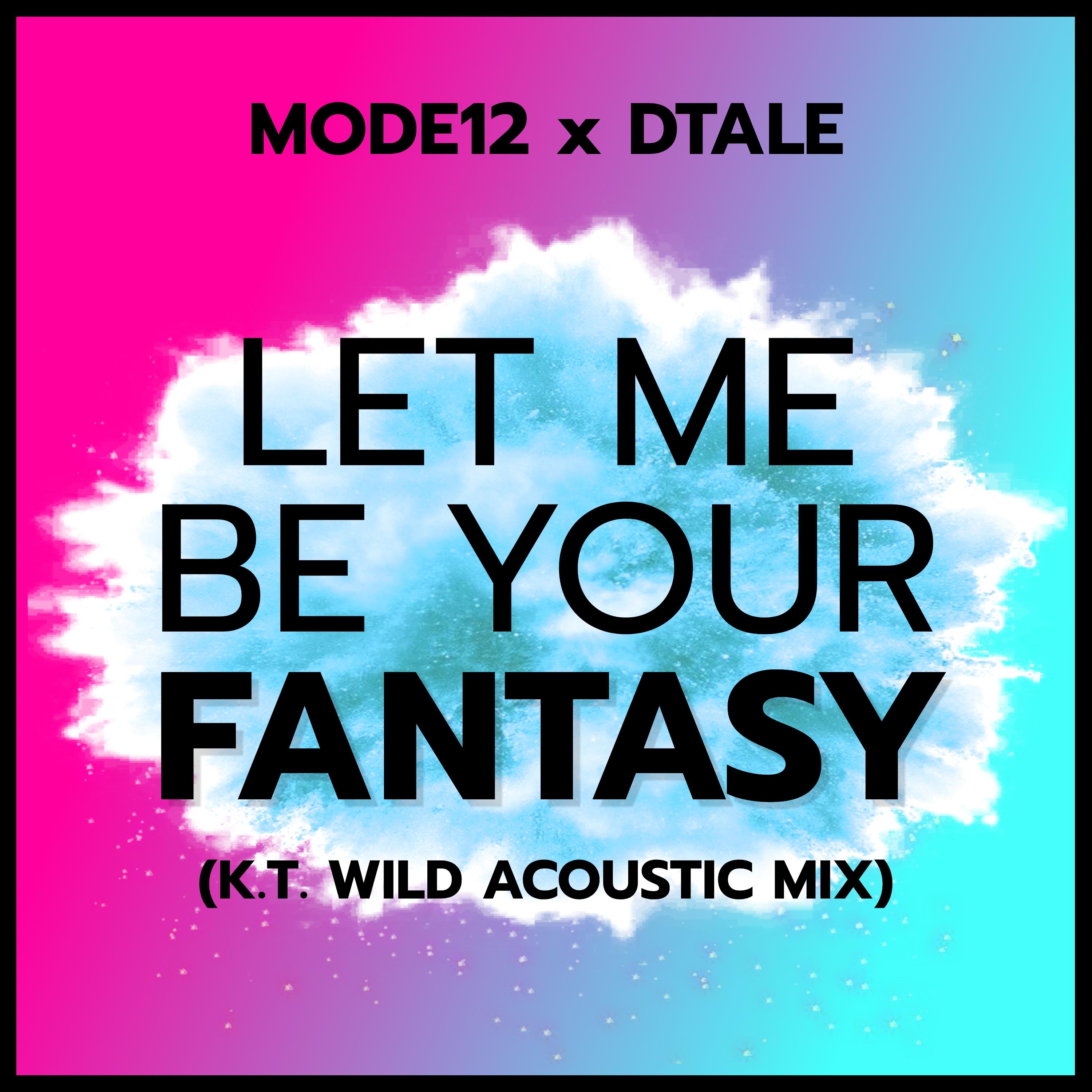Let Me Be Your Fantasy (feat. DTale & K.T. Wild) [Acoustic Mix]