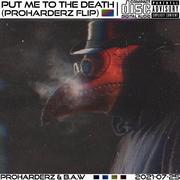 Put Me To The Death (Proharderz remix)