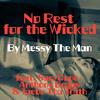 Messy the Man - No Rest for the Wicked (feat. Sam Dope, Anthony Boggs & Taebo tha Truth)