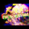 I AM NOT AFRAID