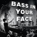 Bass In Your Face（KICK EDIT）