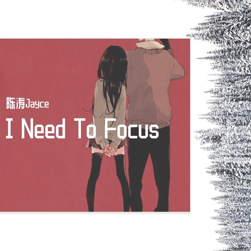 I Need To Focus