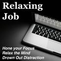 Relaxing Job - The Best Music to Hone your Focus, Relax the Mind and Drown Out Distraction to Create专辑