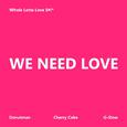 We Need Love