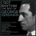 I Got Rhythm' - The Best of George Gershwin专辑