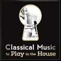 Classical Music to Play in the House