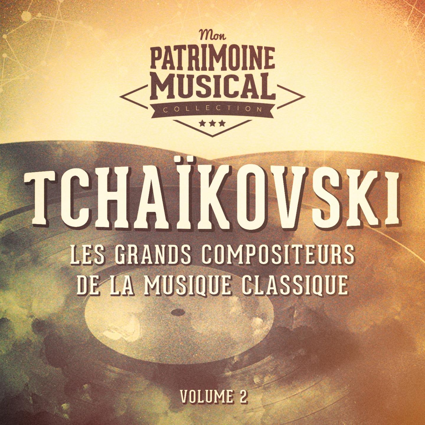 Les grands compositeurs de la musique classique : Piotr Ilitch Tchaïkovski, Vol. 2 (« Casse-noisette专辑