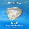 Lil D - Hit him Bru