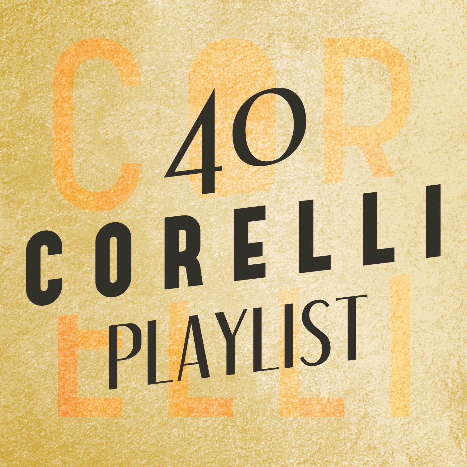 40 Corelli Playlist