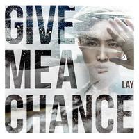 张艺兴-Give Me A Chance(中国音乐公告牌) 伴奏
