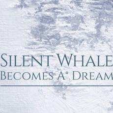 Silent Whale Becomes A° Dream