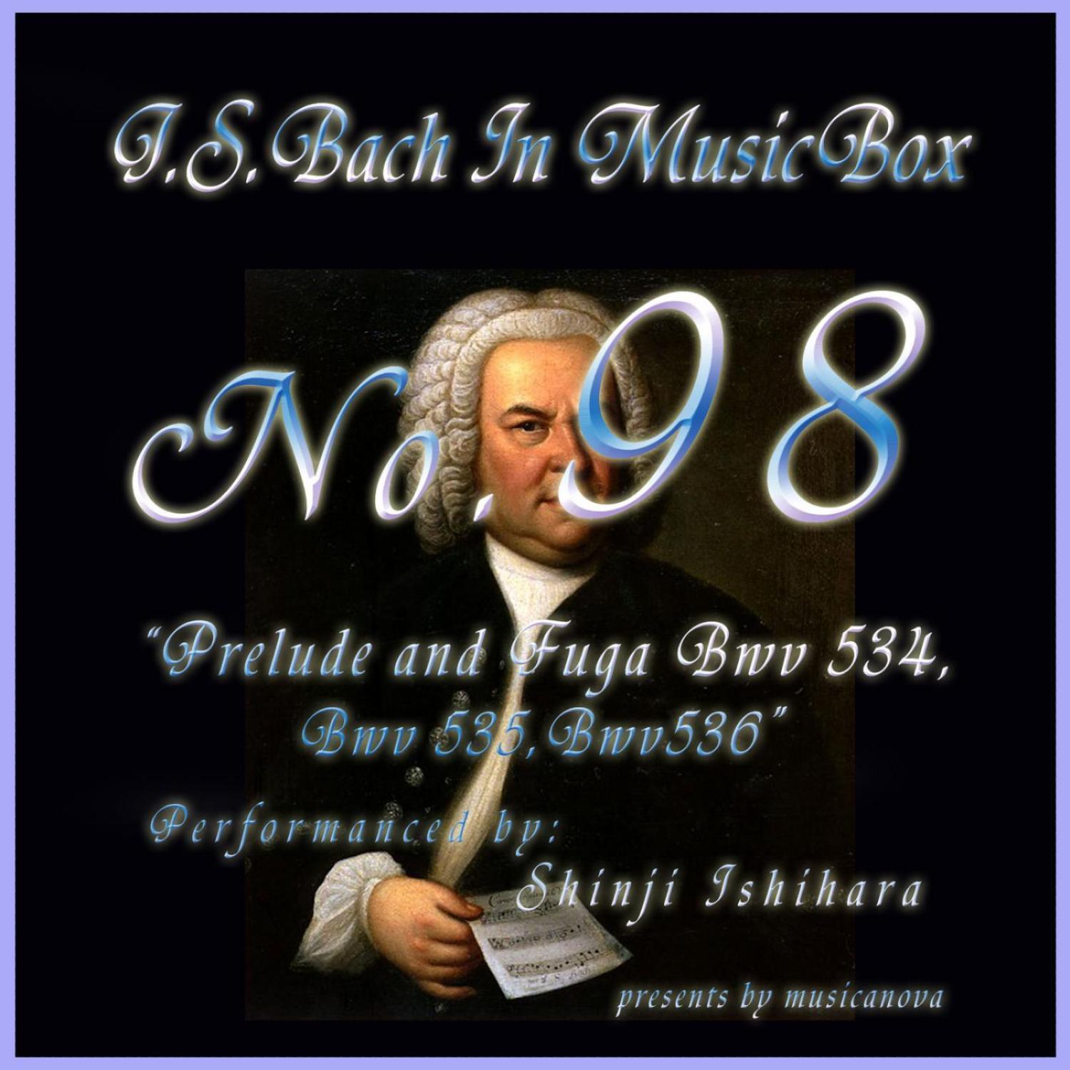 Bach In Musical Box 98 / Prelude And Fuga Bwv 534-536