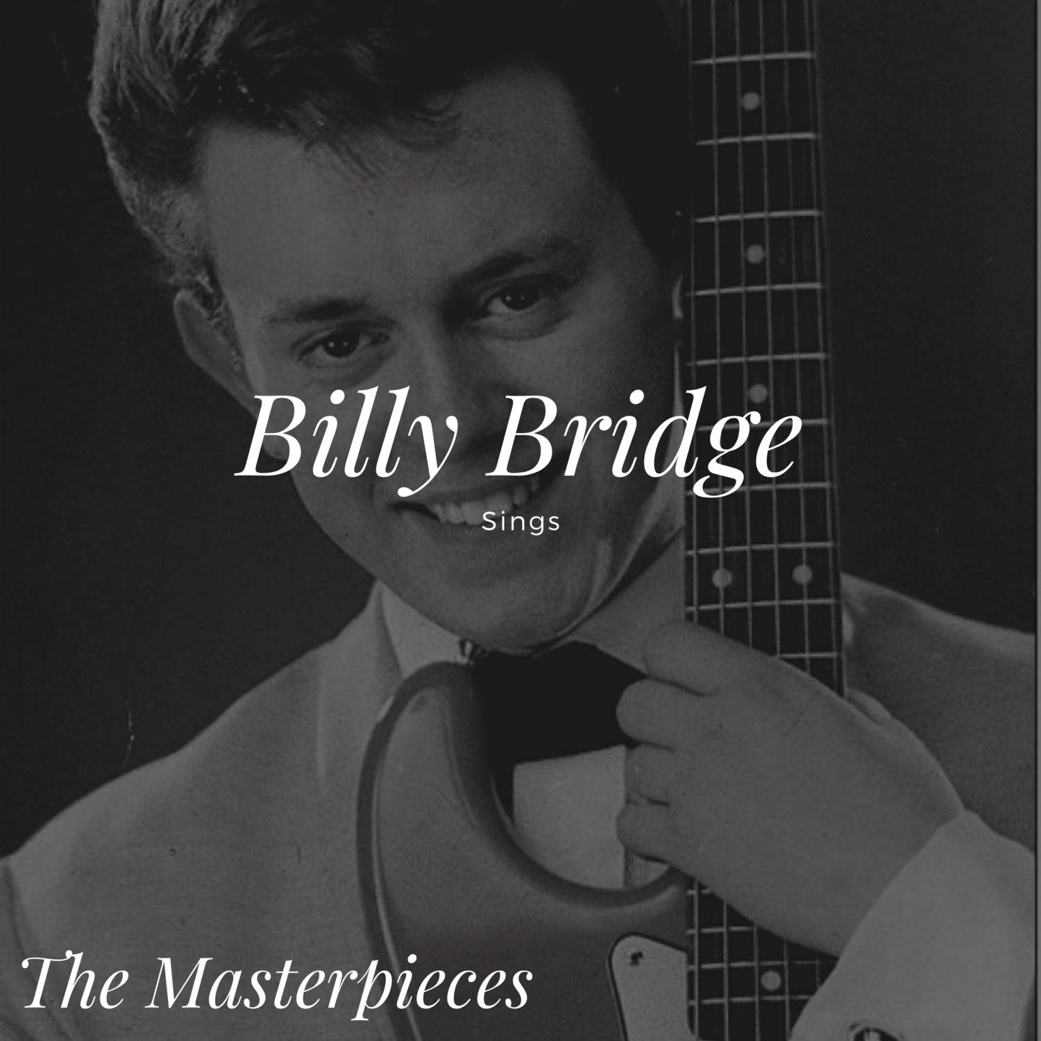 Billy Bridge Sings - The Masterpieces