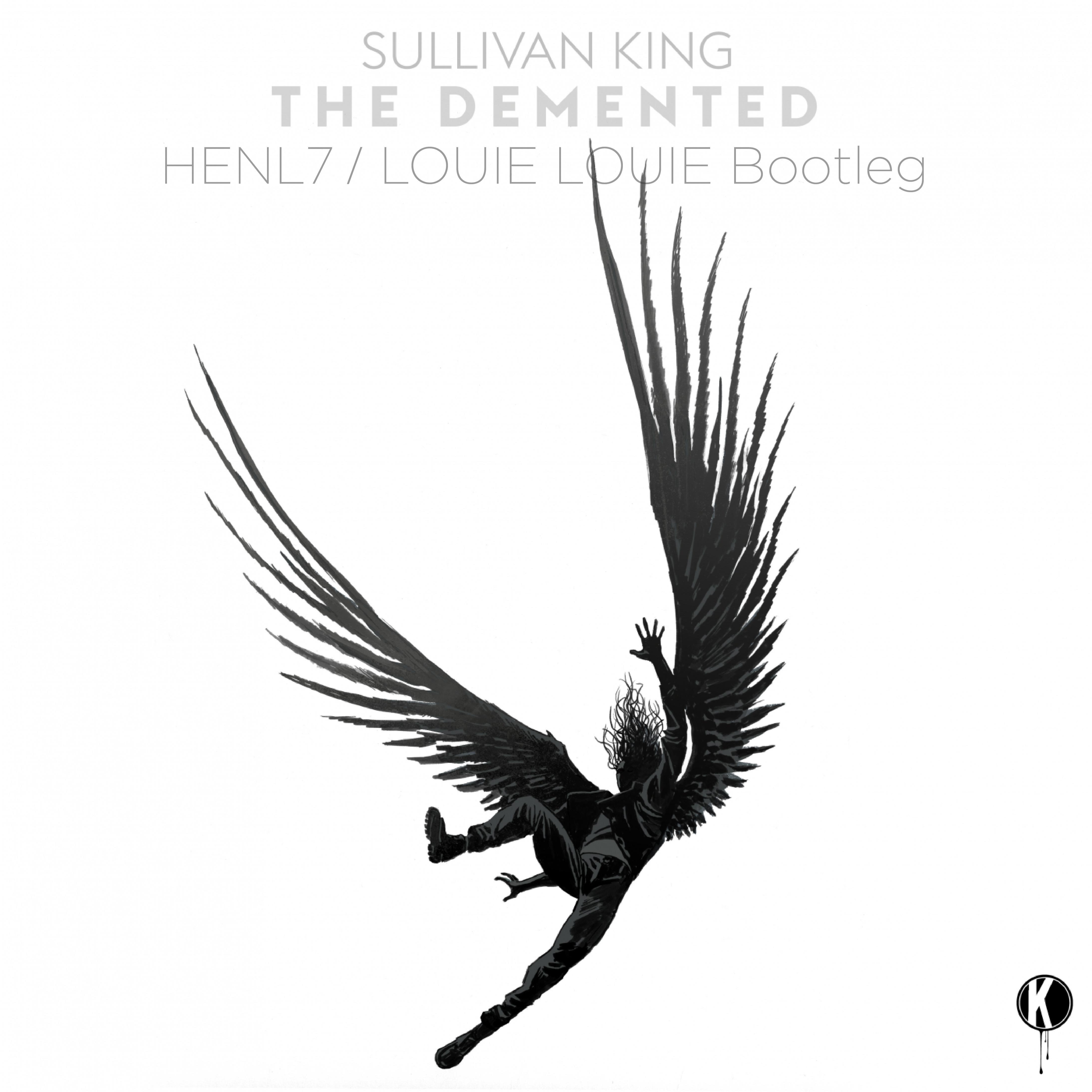 Sullivan King-SULLIVAN KING-THE DEMENTED (HENL7&LOUIE LOUIE BOOTLEG）（HENL7/LOUIE LOUIE/Sullivan King Remix）