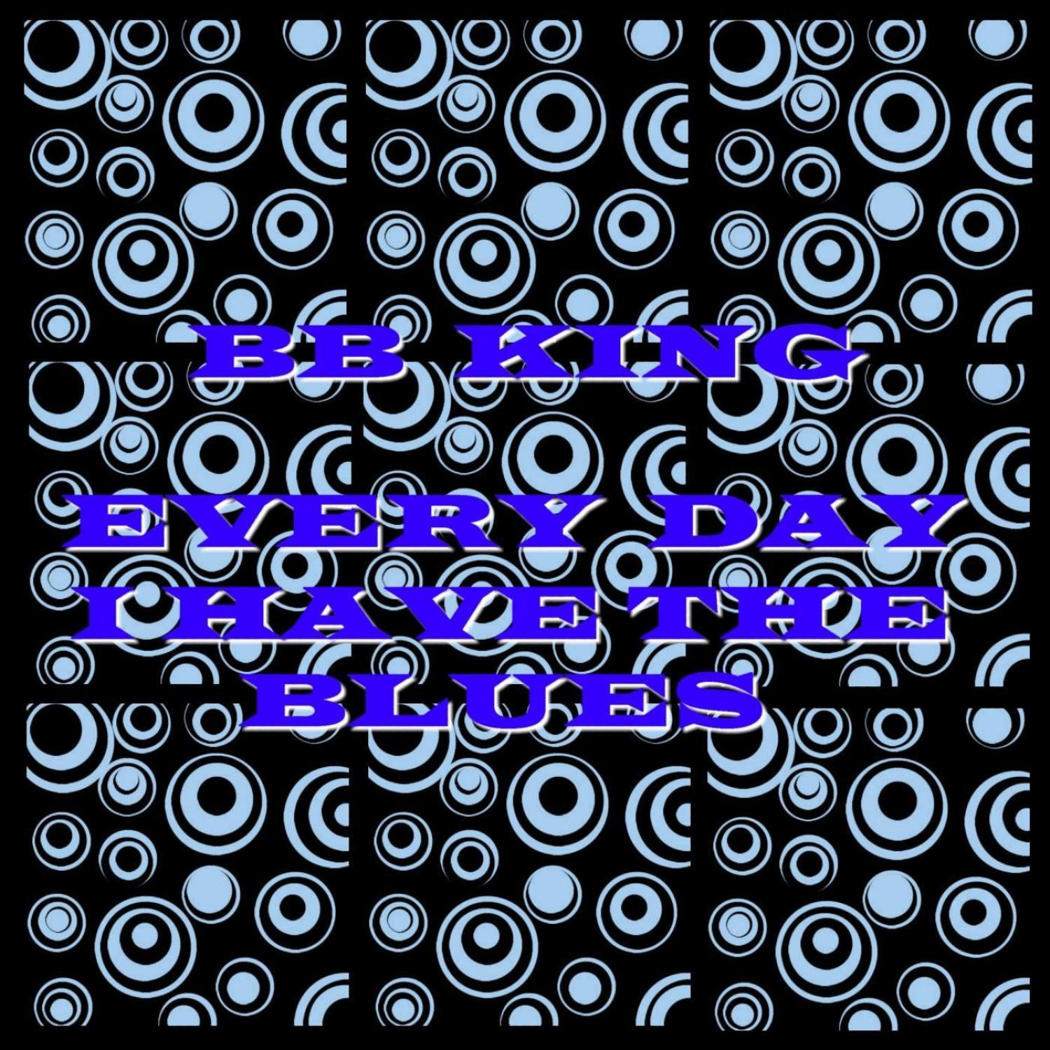 Everyday I Have The Blues