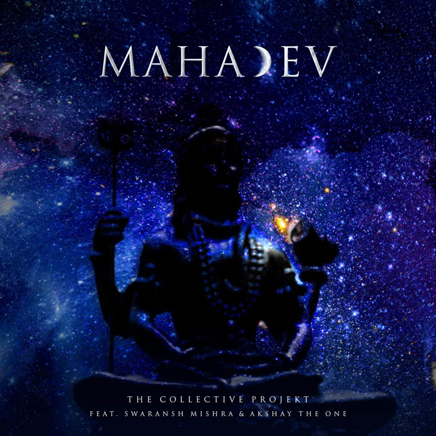 The Collective Projekt - Mahadev (feat. Swaransh Mishra & Akshay The One)