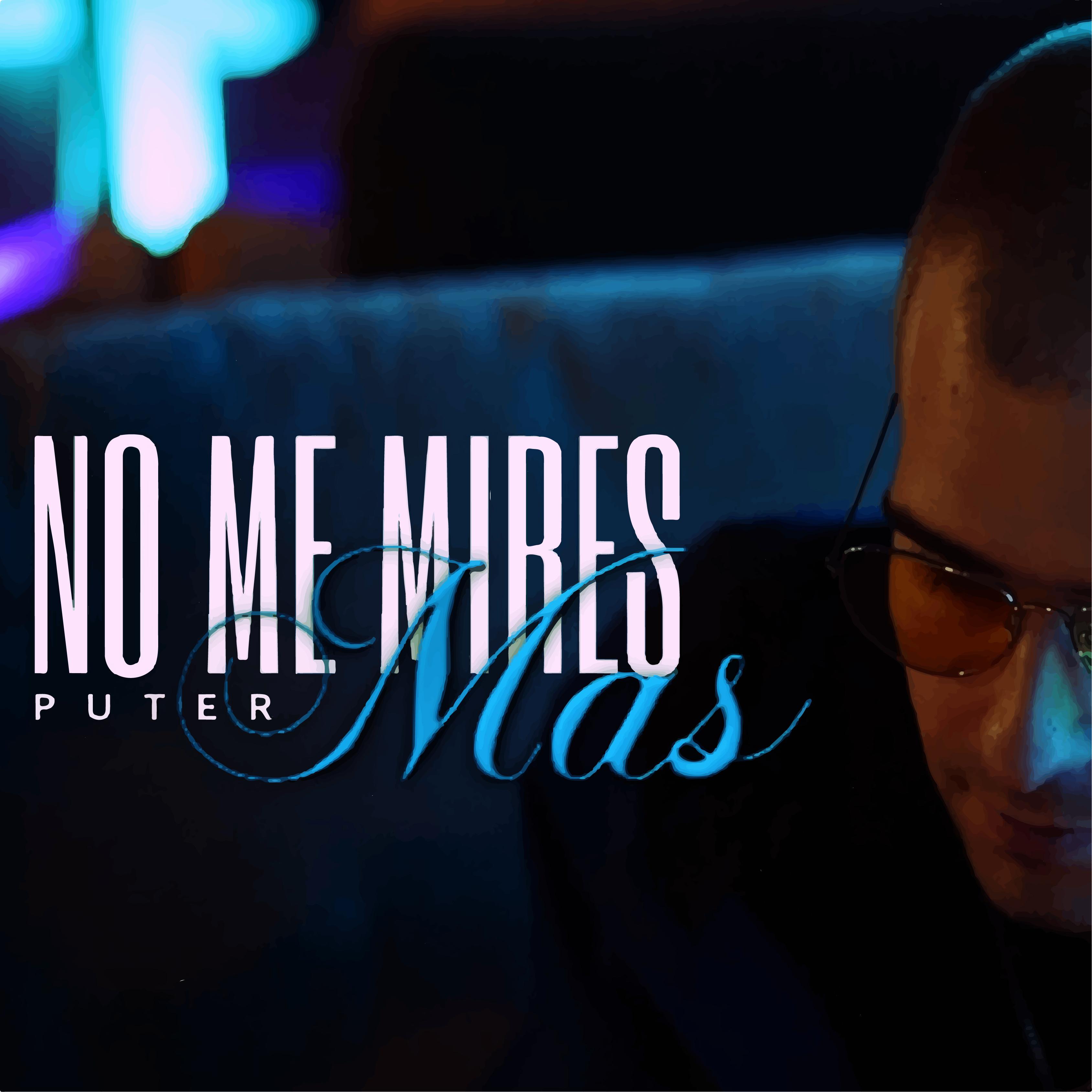 no me mires más - puter/grage luv - 单曲 - 网易云音乐