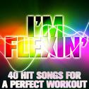 I'm Flexin': 40 Hit Songs for a Perfect Workout专辑