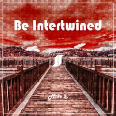 Be Intertwined