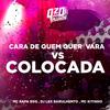 Dj Lex Barulhento - CARA DE QUEM QUER VARA VS COLOCADA