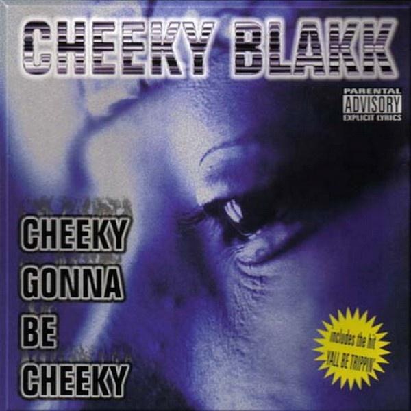 Cheeky Gonna Be Cheeky