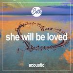 She Will Be Loved (Acoustic)专辑