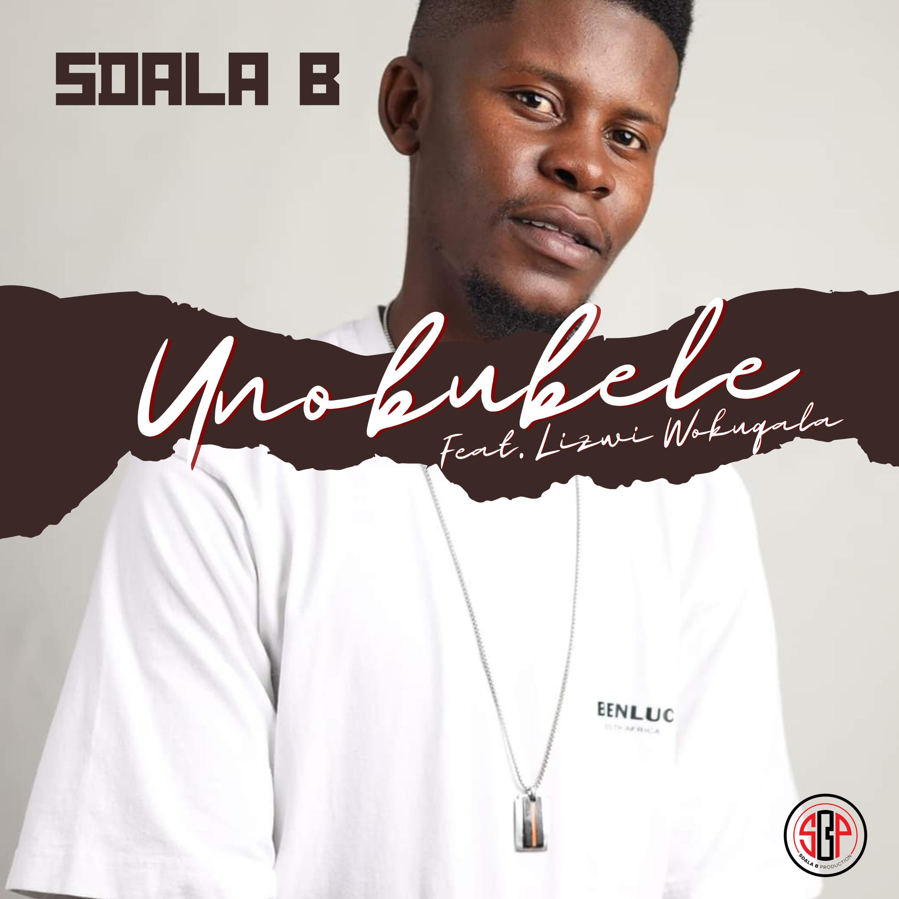 Sdala B - uNobubele (feat. Lizwi Wokuqala)