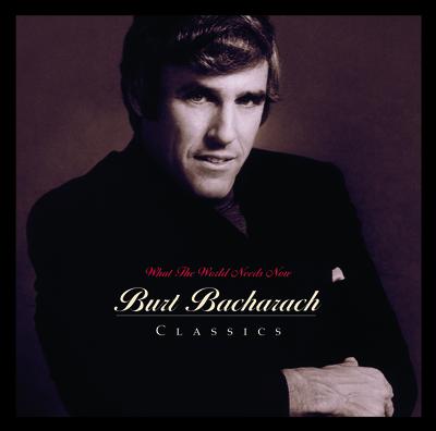 What The World Needs Now: Burt Bacharach Classics