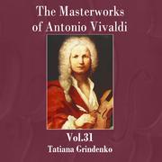 The Masterworks of Antonio Vivaldi, Vol. 31