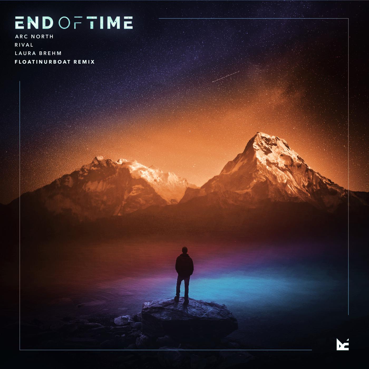 Arc north. Arc North x Rival x Laura Brehm - end of time. Arc North Laura Brehm Rival end of time. End of time - Floatinurboat Remix. Alan Walker end of time.