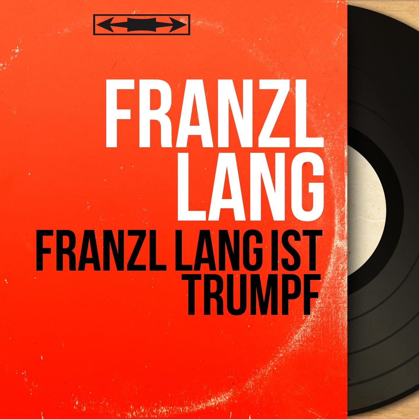 Franzl Lang ist trumpf (Mono Version)