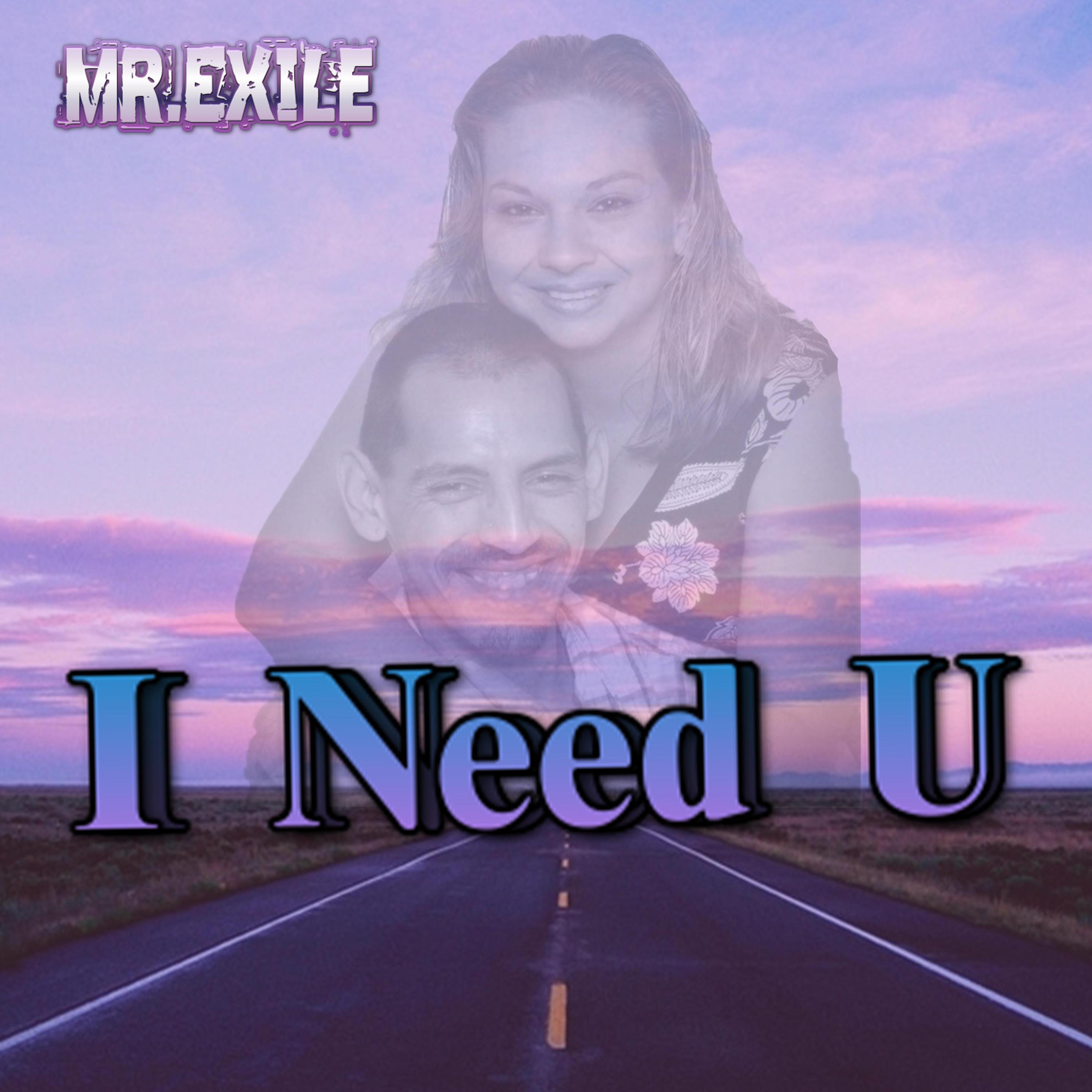 Mr. Exile - I need U
