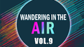 Wandering in the air VOL.9专辑