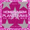 DJ Souza Pkm - Homenagem As Planetarias Da Rua Do Meio