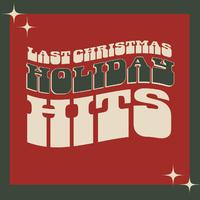 Last Christmas: Holiday Hits