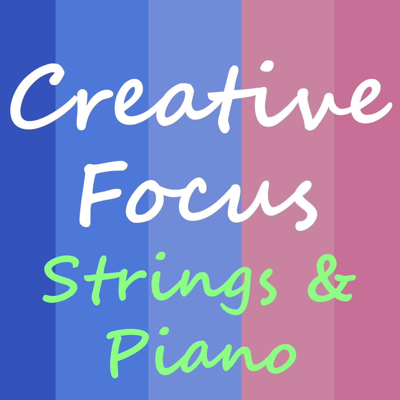 Creative Focus Strings & Piano Music