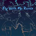 Fly With Me Remix