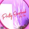 Bey T - Pretty Overload