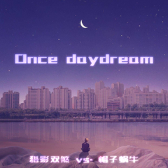 Once daydream