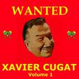 Wanted Xavier Cugat