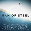 What Are You Going to Do When You Are Not Saving the World? (From "Man of Steel")